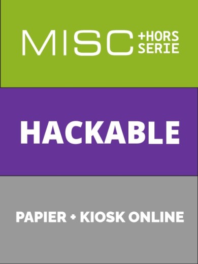 Abonnement à Hackable magazine + MISC + HS - Edition papier + Kiosk Online