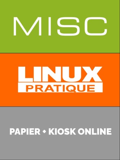 Abonnement à 6 N° Linux Pratique + 6 N° MISC - Edition papier + Kiosk Online