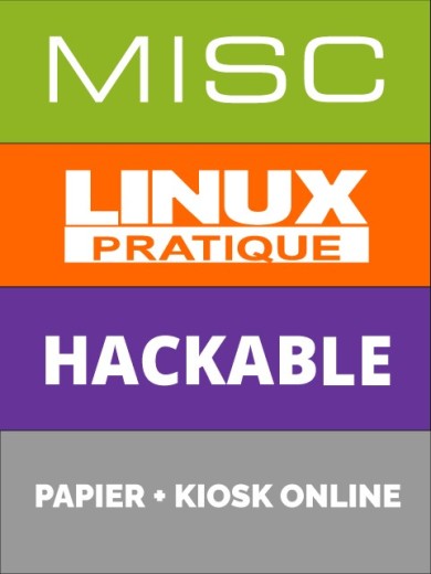 Abonnement à 6 N° Linux Pratique + 6 N° Hackable + 6 N° MISC – Editions papier + Kiosk Online